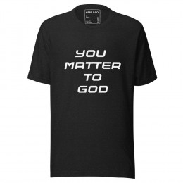 You Matter To God Inspirational T-shirt